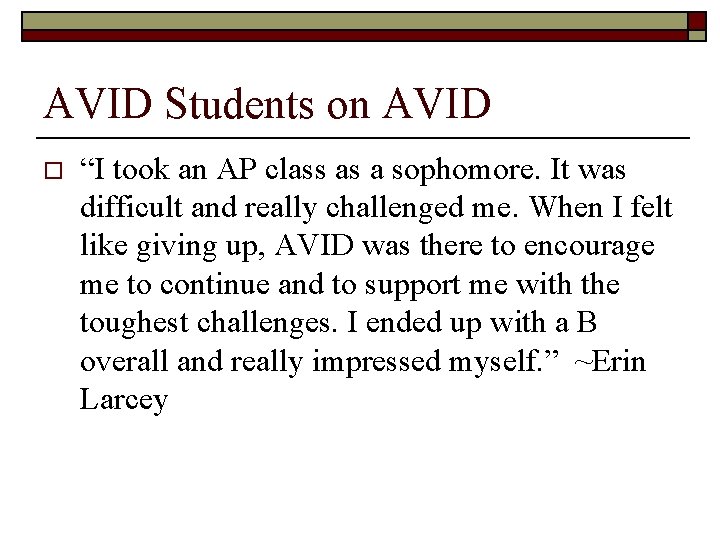 AVID Students on AVID o “I took an AP class as a sophomore. It