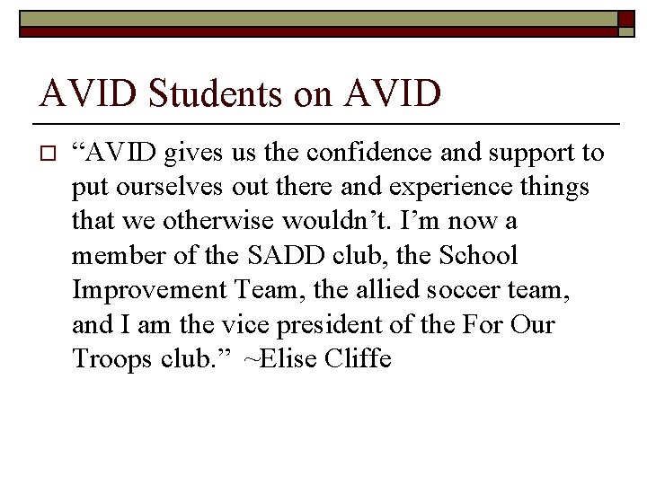 AVID Students on AVID o “AVID gives us the confidence and support to put