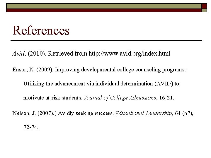 References Avid. (2010). Retrieved from http: //www. avid. org/index. html Ensor, K. (2009). Improving