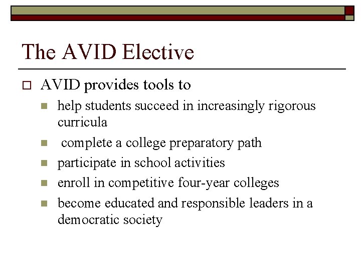 The AVID Elective o AVID provides tools to n n n help students succeed