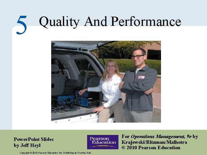 5 Quality And Performance Power. Point Slides by Jeff Heyl Copyright © 2010 Pearson