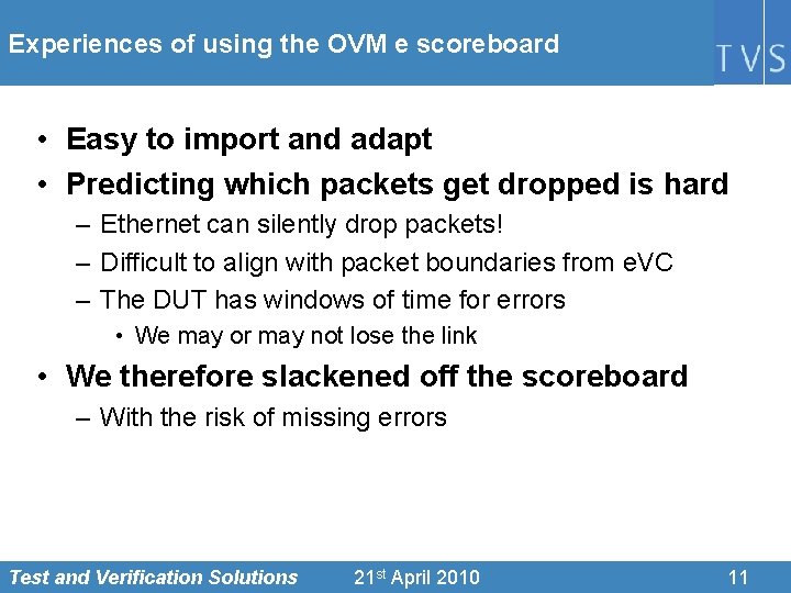Experiences of using the OVM e scoreboard • Easy to import and adapt •