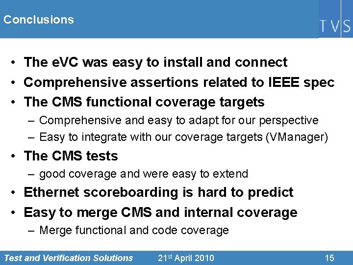Conclusions • The e. VC was easy to install and connect • Comprehensive assertions