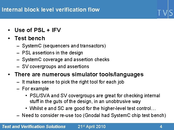 Internal block level verification flow • Use of PSL + IFV • Test bench