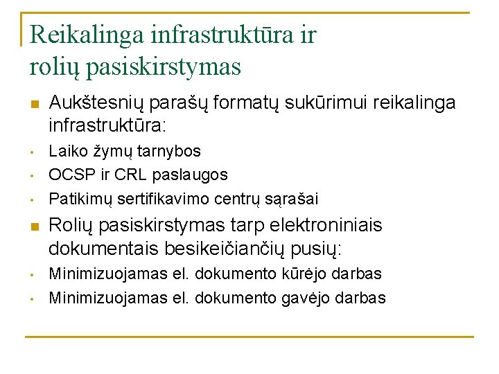 Reikalinga infrastruktūra ir rolių pasiskirstymas n • • • n • • Aukštesnių parašų Reikalinga infrastruktūra ir rolių pasiskirstymas n • • • n • • Aukštesnių parašų