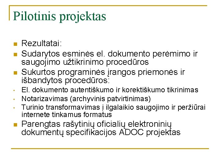 Pilotinis projektas n n n • • • n Rezultatai: Sudarytos esminės el. dokumento Pilotinis projektas n n n • • • n Rezultatai: Sudarytos esminės el. dokumento