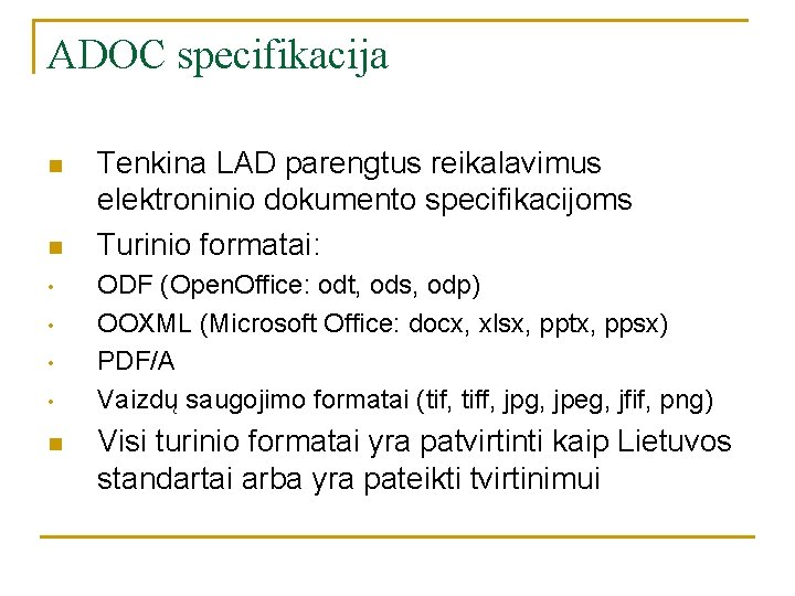 ADOC specifikacija n n • • n Tenkina LAD parengtus reikalavimus elektroninio dokumento specifikacijoms ADOC specifikacija n n • • n Tenkina LAD parengtus reikalavimus elektroninio dokumento specifikacijoms