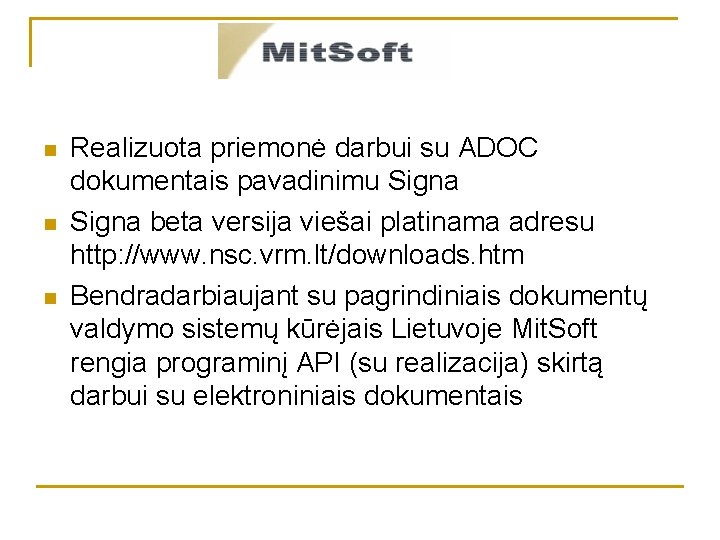 n n n Realizuota priemonė darbui su ADOC dokumentais pavadinimu Signa beta versija viešai n n n Realizuota priemonė darbui su ADOC dokumentais pavadinimu Signa beta versija viešai