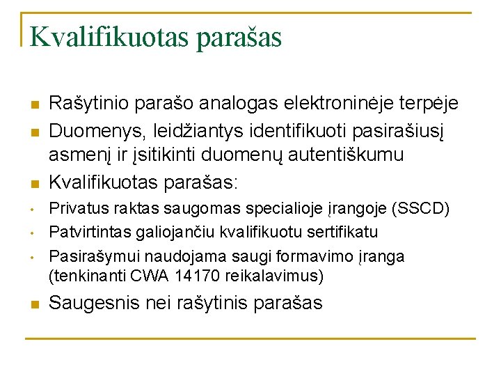 Kvalifikuotas parašas n n n • • • n Rašytinio parašo analogas elektroninėje terpėje Kvalifikuotas parašas n n n • • • n Rašytinio parašo analogas elektroninėje terpėje