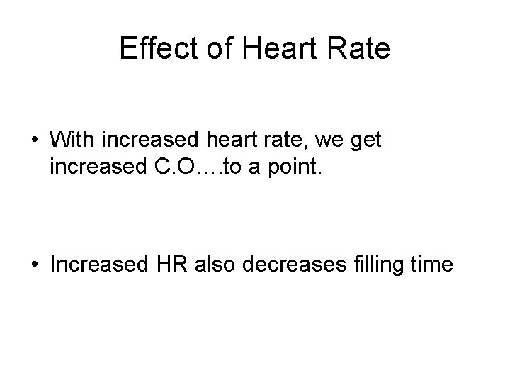 Effect of Heart Rate • With increased heart rate, we get increased C. O….