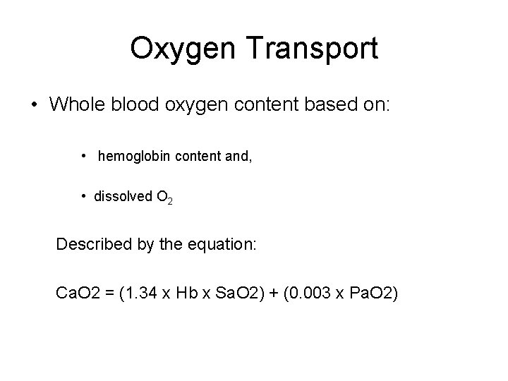 Oxygen Transport • Whole blood oxygen content based on: • hemoglobin content and, •