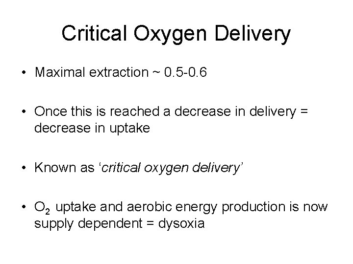 Critical Oxygen Delivery • Maximal extraction ~ 0. 5 -0. 6 • Once this