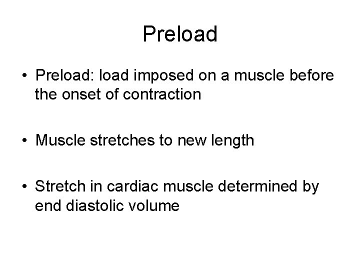 Preload • Preload: load imposed on a muscle before the onset of contraction •