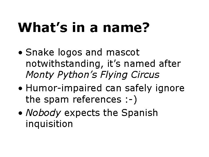 What’s in a name? • Snake logos and mascot notwithstanding, it’s named after Monty