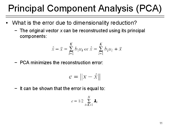 Principal Component Analysis (PCA) • What is the error due to dimensionality reduction? −