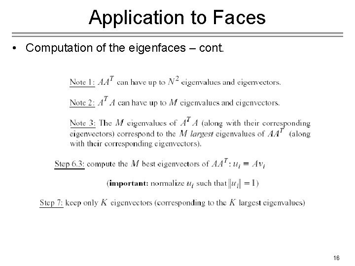 Application to Faces • Computation of the eigenfaces – cont. 16 