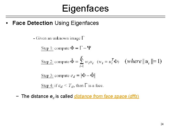 Eigenfaces • Face Detection Using Eigenfaces − The distance ed is called distance from