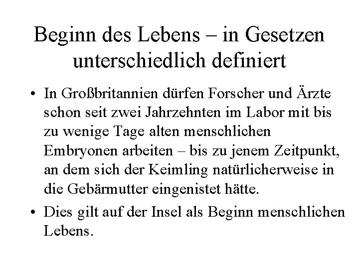 Beginn des Lebens – in Gesetzen unterschiedlich definiert • In Großbritannien dürfen Forscher und