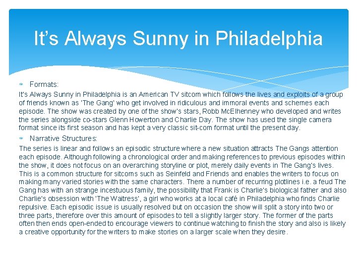 It’s Always Sunny in Philadelphia Formats: It’s Always Sunny in Philadelphia is an American