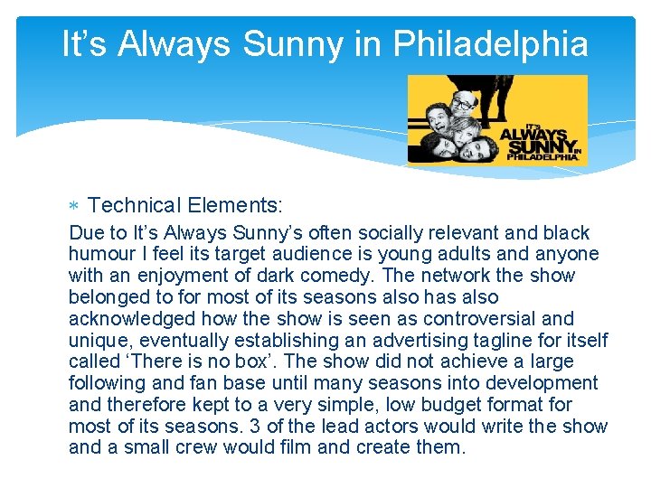 It’s Always Sunny in Philadelphia Technical Elements: Due to It’s Always Sunny’s often socially