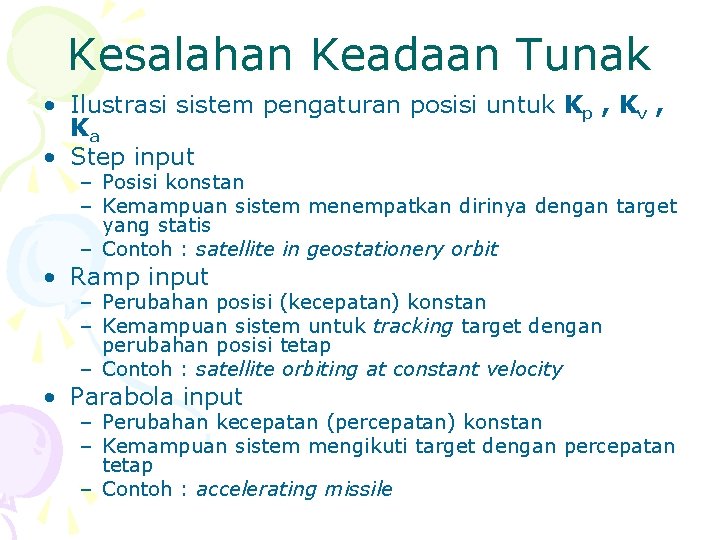 Kesalahan Keadaan Tunak • Ilustrasi sistem pengaturan posisi untuk Kp , Kv , Ka