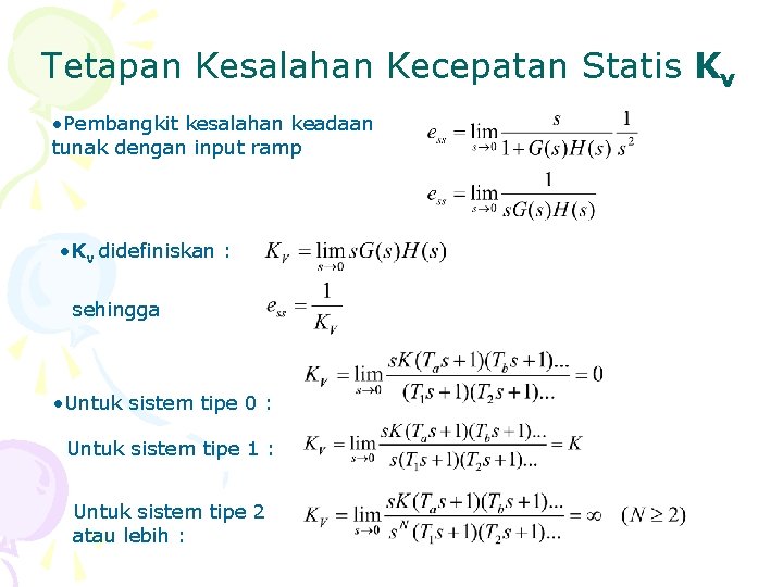 Tetapan Kesalahan Kecepatan Statis Kv • Pembangkit kesalahan keadaan tunak dengan input ramp •