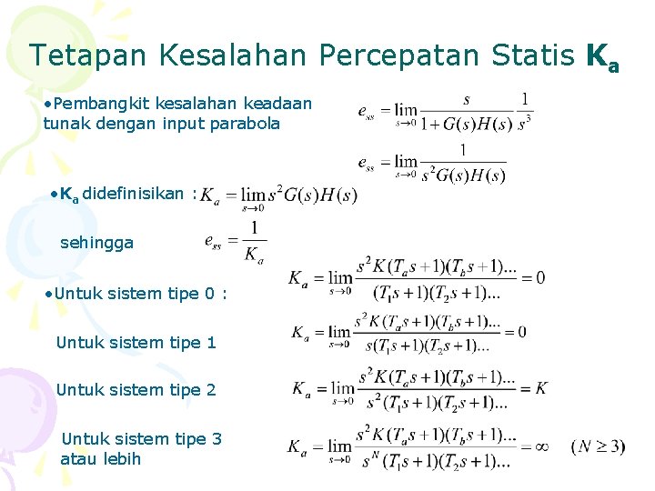 Tetapan Kesalahan Percepatan Statis Ka • Pembangkit kesalahan keadaan tunak dengan input parabola •