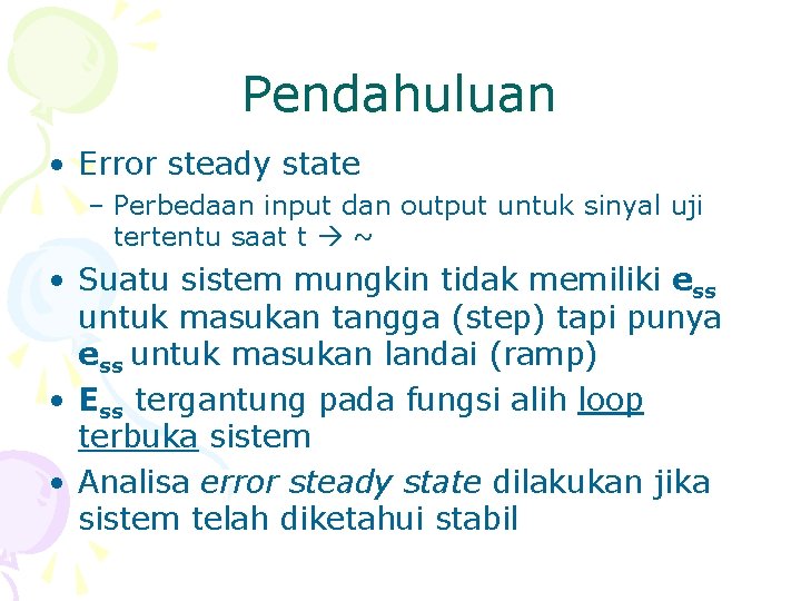 Pendahuluan • Error steady state – Perbedaan input dan output untuk sinyal uji tertentu