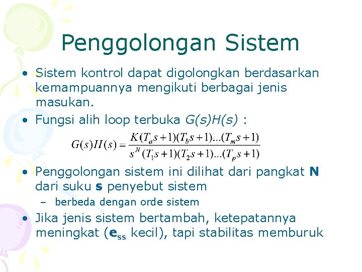 Penggolongan Sistem • Sistem kontrol dapat digolongkan berdasarkan kemampuannya mengikuti berbagai jenis masukan. •