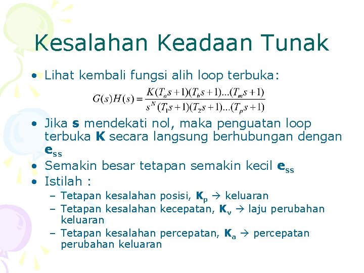 Kesalahan Keadaan Tunak • Lihat kembali fungsi alih loop terbuka: • Jika s mendekati