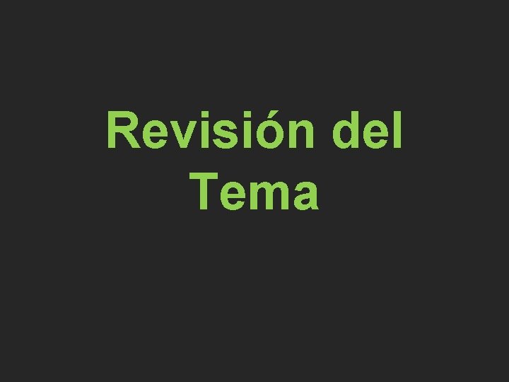Revisión del Tema Revisión del Tema