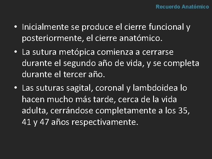 Recuerdo Anatómico • Inicialmente se produce el cierre funcional y posteriormente, el cierre anatómico. Recuerdo Anatómico • Inicialmente se produce el cierre funcional y posteriormente, el cierre anatómico.