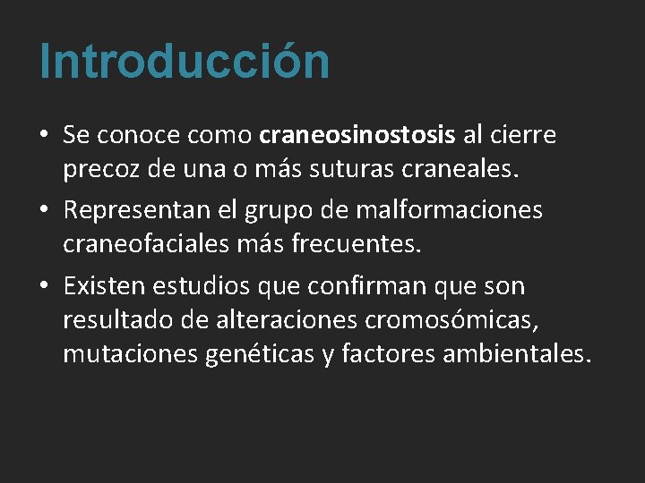 Introducción • Se conoce como craneosinostosis al cierre precoz de una o más suturas Introducción • Se conoce como craneosinostosis al cierre precoz de una o más suturas