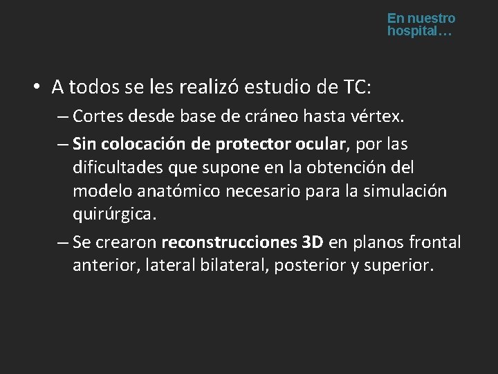 En nuestro hospital… • A todos se les realizó estudio de TC: – Cortes En nuestro hospital… • A todos se les realizó estudio de TC: – Cortes