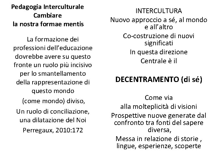 Pedagogia Interculturale Cambiare la nostra formae mentis La formazione dei professioni dell’educazione dovrebbe avere