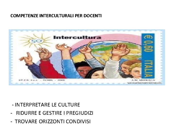 COMPETENZE INTERCULTURALI PER DOCENTI - INTERPRETARE LE CULTURE - RIDURRE E GESTIRE I PREGIUDIZI