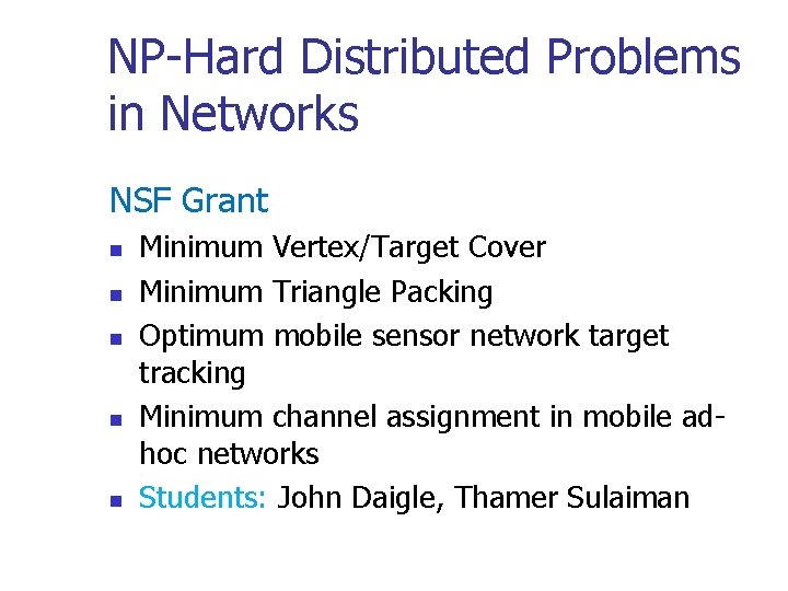 NP-Hard Distributed Problems in Networks NSF Grant n n n Minimum Vertex/Target Cover Minimum