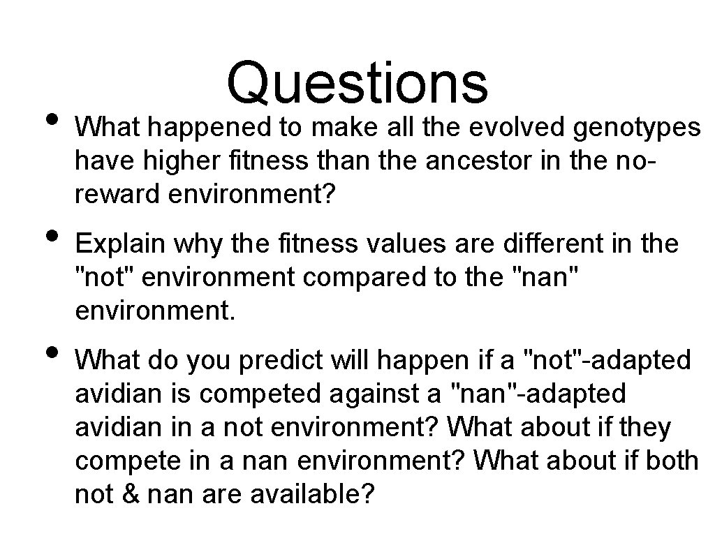  • • • Questions What happened to make all the evolved genotypes have