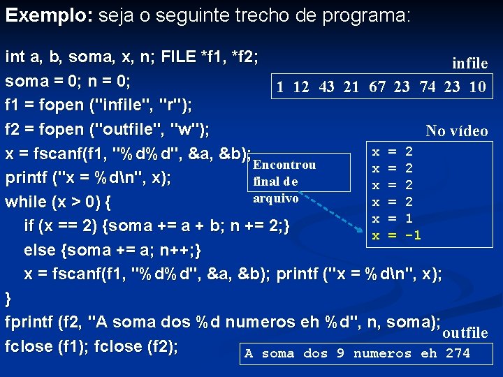 Exemplo: seja o seguinte trecho de programa: int a, b, soma, x, n; FILE