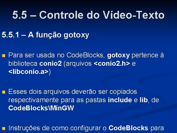 5. 5 – Controle do Vídeo-Texto 5. 5. 1 – A função gotoxy Para