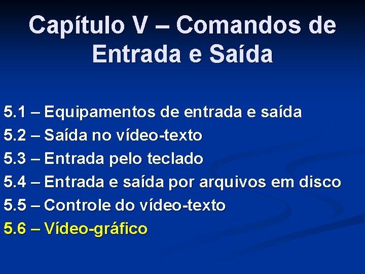 Capítulo V – Comandos de Entrada e Saída 5. 1 – Equipamentos de entrada