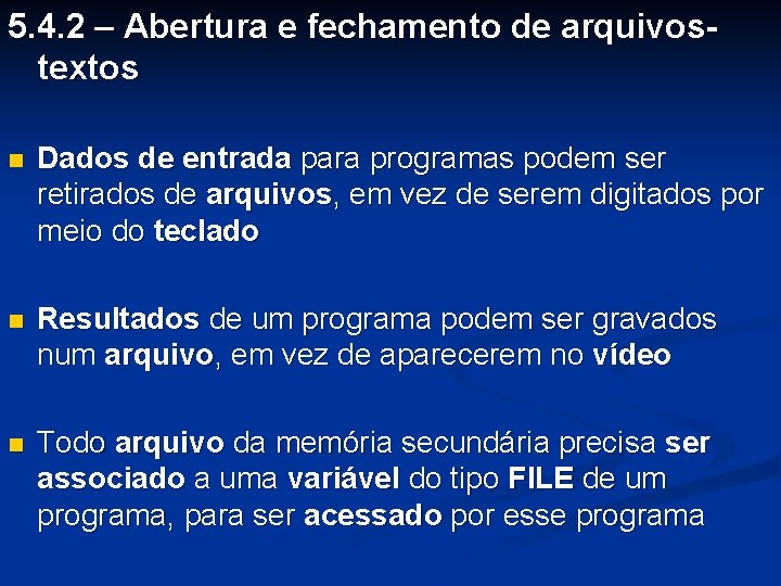 5. 4. 2 – Abertura e fechamento de arquivostextos Dados de entrada para programas