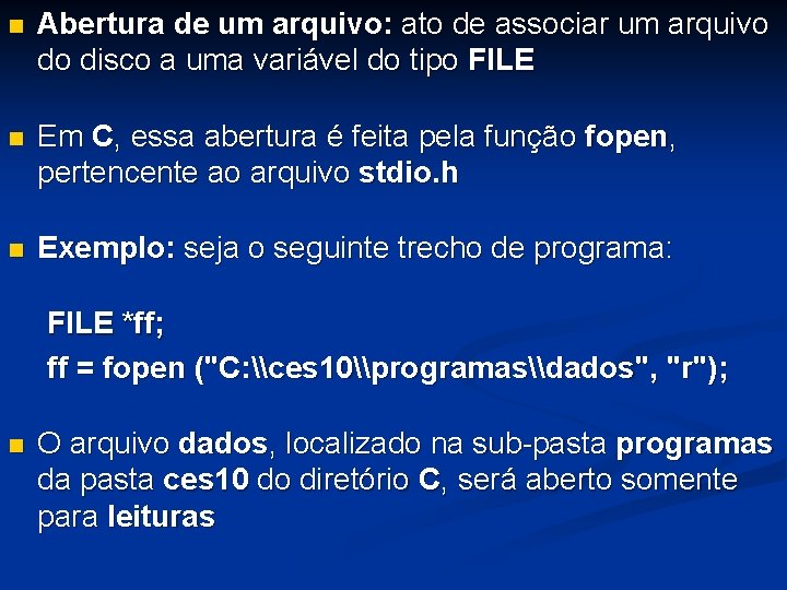  Abertura de um arquivo: ato de associar um arquivo do disco a uma