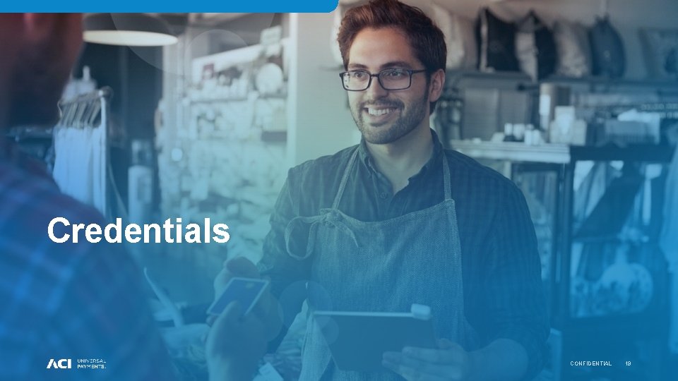 Credentials CONFIDENTIAL 19 Credentials CONFIDENTIAL 19