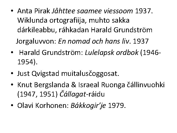  • Anta Pirak Jåhttee saamee viessoom 1937. Wiklunda ortografiija, muhto sakka dárkileabbu, ráhkadan