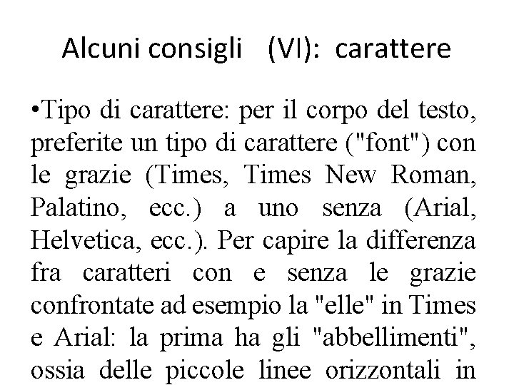 Alcuni consigli (VI): carattere • Tipo di carattere: per il corpo del testo, preferite