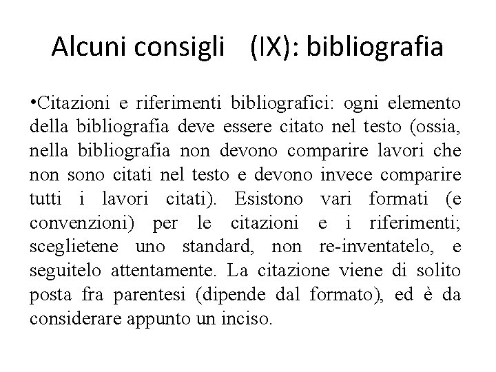 Alcuni consigli (IX): bibliografia • Citazioni e riferimenti bibliografici: ogni elemento della bibliografia deve