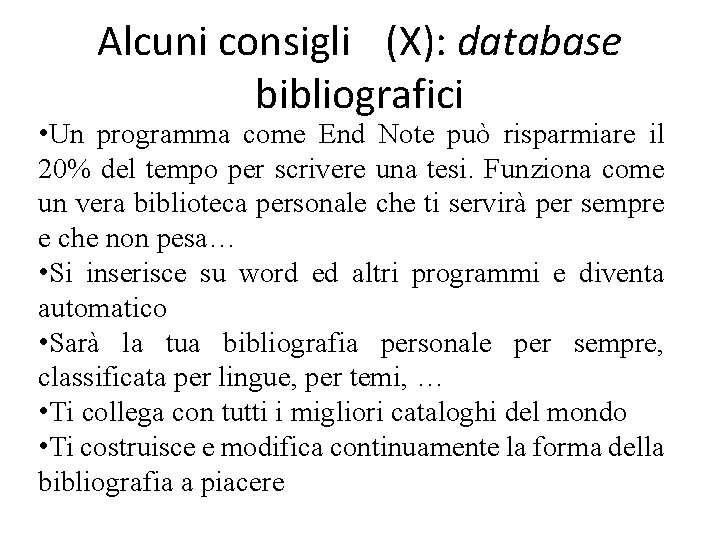 Alcuni consigli (X): database bibliografici • Un programma come End Note può risparmiare il