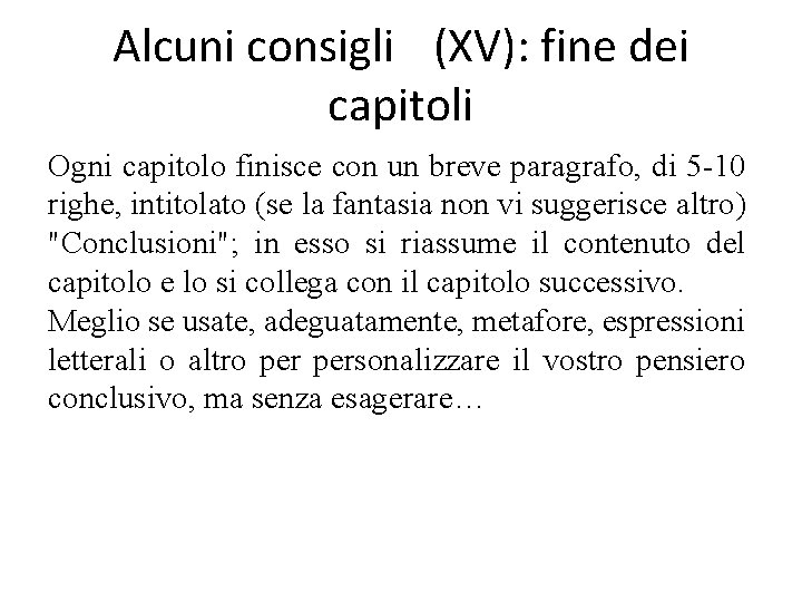 Alcuni consigli (XV): fine dei capitoli Ogni capitolo finisce con un breve paragrafo, di