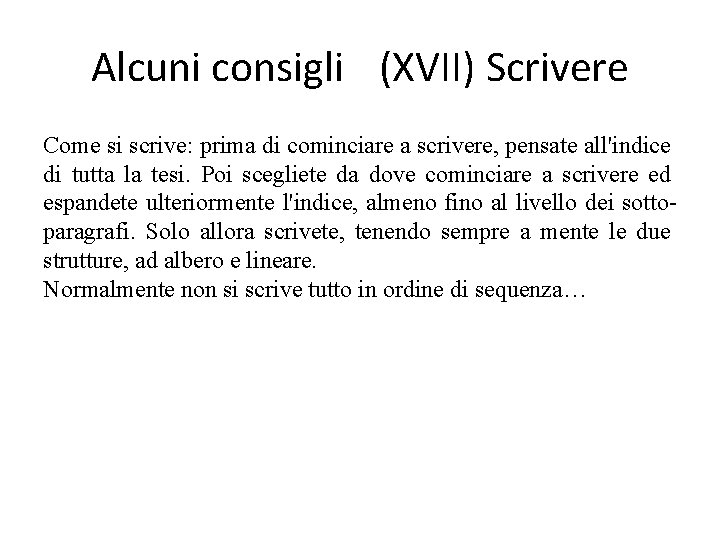 Alcuni consigli (XVII) Scrivere Come si scrive: prima di cominciare a scrivere, pensate all'indice